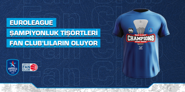 EuroLeague Şampiyonluk Tişörtleri Fan Club’lıların Oluyor!